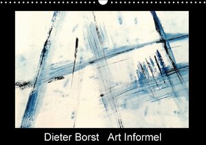 Buchcover Dieter Borst   Art Informel - Informelle Malerei (Wandkalender 2016 DIN A3 quer) | Dieter Borst | EAN 9783664428793 | ISBN 3-664-42879-X | ISBN 978-3-664-42879-3