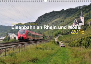 Buchcover Eisenbahn an Rhein und Mosel 2016 (Wandkalender 2016 DIN A3 quer) | bahnblitze.de: Stefan Jeske | EAN 9783664582235 | ISBN 3-664-58223-3 | ISBN 978-3-664-58223-5