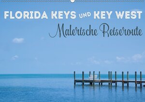 Buchcover FLORIDA KEYS UND KEY WEST Malerische Reiseroute (Wandkalender 2018 DIN A2 quer) | Melanie Viola | EAN 9783665827410 | ISBN 3-665-82741-8 | ISBN 978-3-665-82741-0