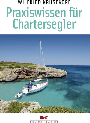Buchcover Praxiswissen für Chartersegler | Wilfried Krusekopf | EAN 9783667102256 | ISBN 3-667-10225-9 | ISBN 978-3-667-10225-6