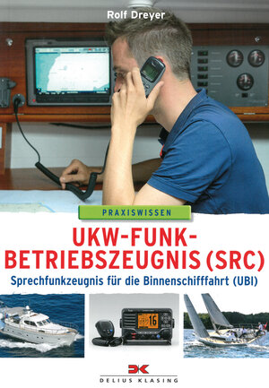 Buchcover UKW-Funkbetriebszeugnis (SRC) und Sprechfunkzeugnis für die Binnenschifffahrt (UBI) | Rolf Dreyer | EAN 9783667107619 | ISBN 3-667-10761-7 | ISBN 978-3-667-10761-9