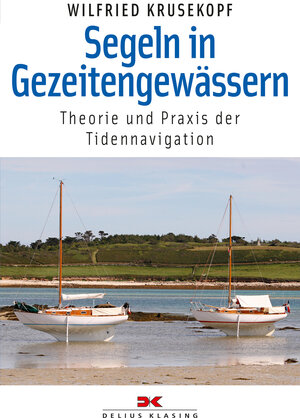 Buchcover Segeln in Gezeitengewässern | Wilfried Krusekopf | EAN 9783667109125 | ISBN 3-667-10912-1 | ISBN 978-3-667-10912-5