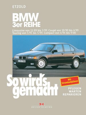 Buchcover BMW 3er Reihe Limousine von 11/89 bis 3/99, Coupé von 10/90 bis 4/99, Touring von 5/95 bis 5/99, Compact von 4/94 bis 9/00 | Rüdiger Etzold | EAN 9783667110091 | ISBN 3-667-11009-X | ISBN 978-3-667-11009-1
