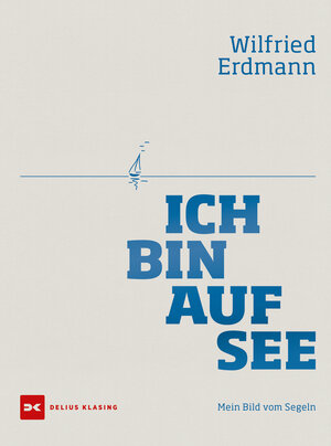 Buchcover Ich bin auf See | Wilfried Erdmann | EAN 9783667118530 | ISBN 3-667-11853-8 | ISBN 978-3-667-11853-0