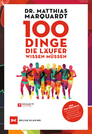 Buchcover 100 Dinge, die Läufer wissen müssen | Dr. Matthias Marquardt | EAN 9783667122872 | ISBN 3-667-12287-X | ISBN 978-3-667-12287-2