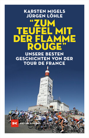 Buchcover “Zum Teufel mit der flamme rouge“ | Karsten Migels | EAN 9783667123589 | ISBN 3-667-12358-2 | ISBN 978-3-667-12358-9