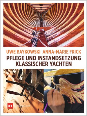 Buchcover Pflege und Instandsetzung klassischer Yachten | Uwe Baykowski | EAN 9783667124135 | ISBN 3-667-12413-9 | ISBN 978-3-667-12413-5