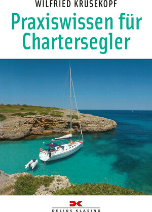 Buchcover Praxiswissen für Chartersegler | Wilfried Krusekopf | EAN 9783667129468 | ISBN 3-667-12946-7 | ISBN 978-3-667-12946-8
