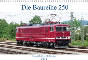 Buchcover Die Baureihe 250 - Reichsbahnlok in DB-Diensten (Wandkalender 2018 DIN A3 quer) | Wolfgang Gerstner | EAN 9783669367042 | ISBN 3-669-36704-7 | ISBN 978-3-669-36704-2