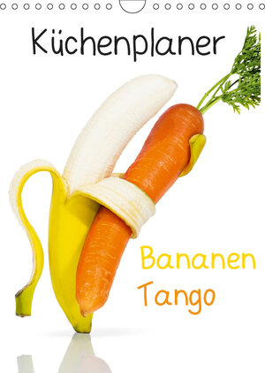 Buchcover Bananen Tango - Küchenplaner (Wandkalender 2019 DIN A4 hoch) | Jan Becke | EAN 9783669528740 | ISBN 3-669-52874-1 | ISBN 978-3-669-52874-0