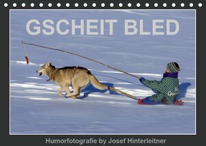 Buchcover GSCHEIT BLED - Humorfotografie (Tischkalender 2019 DIN A5 quer) | Josef Hinterleitner | EAN 9783669785068 | ISBN 3-669-78506-X | ISBN 978-3-669-78506-8