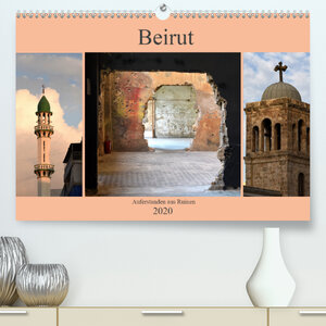 Buchcover Beirut - auferstanden aus Ruinen (Premium, hochwertiger DIN A2 Wandkalender 2020, Kunstdruck in Hochglanz) | Pia Thauwald | EAN 9783671366026 | ISBN 3-671-36602-8 | ISBN 978-3-671-36602-6