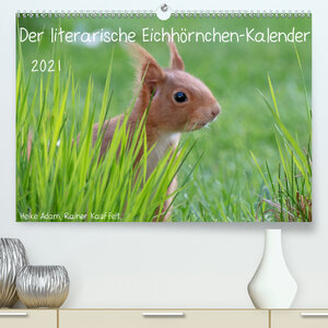 Buchcover Der literarische Eichhörnchen-Kalender (Premium, hochwertiger DIN A2 Wandkalender 2021, Kunstdruck in Hochglanz) | Heike Adam | EAN 9783672010324 | ISBN 3-672-01032-4 | ISBN 978-3-672-01032-4