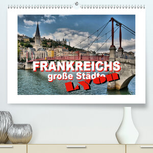 Buchcover Frankreichs große Städte - Lyon (Premium, hochwertiger DIN A2 Wandkalender 2021, Kunstdruck in Hochglanz) | Thomas Bartruff | EAN 9783672559830 | ISBN 3-672-55983-0 | ISBN 978-3-672-55983-0
