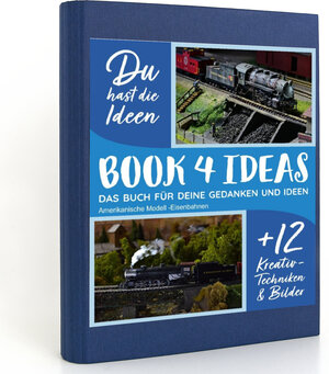 Buchcover BOOK 4 IDEAS modern | Amerikanische Modell -Eisenbahnen, Notizbuch, Bullet Journal mit Kreativitätstechniken und Bildern, DIN A5  | EAN 9783672695873 | ISBN 3-672-69587-4 | ISBN 978-3-672-69587-3