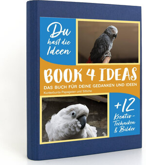 Buchcover BOOK 4 IDEAS modern | Kunterbunte Papageien und Sittiche, Notizbuch, Bullet Journal mit Kreativitätstechniken und Bildern, DIN A5  | EAN 9783672706616 | ISBN 3-672-70661-2 | ISBN 978-3-672-70661-6