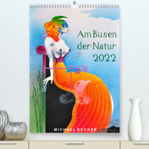 Buchcover Am Busen der Natur / 2022 (Premium, hochwertiger DIN A2 Wandkalender 2022, Kunstdruck in Hochglanz) | Michael Becker | EAN 9783673170508 | ISBN 3-673-17050-3 | ISBN 978-3-673-17050-8