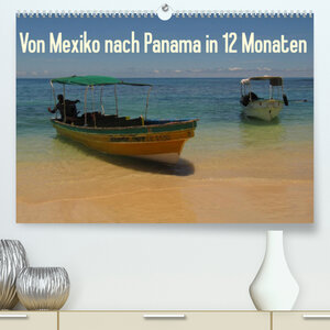 Buchcover Von Mexiko nach Panama in 12 Monaten (Premium, hochwertiger DIN A2 Wandkalender 2023, Kunstdruck in Hochglanz) | Heidi B. | EAN 9783674258908 | ISBN 3-674-25890-0 | ISBN 978-3-674-25890-8