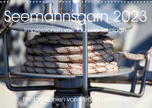 Buchcover Seemannsgarn 2023. Impressionen von Tau und Takelage (Wandkalender 2023 DIN A3 quer) | Steffani Lehmann | EAN 9783674649065 | ISBN 3-674-64906-3 | ISBN 978-3-674-64906-5