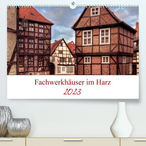 Buchcover Fachwerkhäuser im Harz (Premium, hochwertiger DIN A2 Wandkalender 2023, Kunstdruck in Hochglanz) | Steffen Gierok | EAN 9783674999764 | ISBN 3-674-99976-5 | ISBN 978-3-674-99976-4