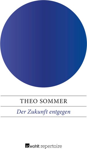 Buchcover Der Zukunft entgegen | Theo Sommer | EAN 9783688100408 | ISBN 3-688-10040-9 | ISBN 978-3-688-10040-8