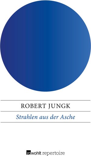 Buchcover Strahlen aus der Asche | Robert Jungk | EAN 9783688100446 | ISBN 3-688-10044-1 | ISBN 978-3-688-10044-6
