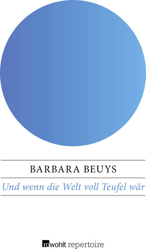 Buchcover Und wenn die Welt voll Teufel wär | Barbara Beuys | EAN 9783688103799 | ISBN 3-688-10379-3 | ISBN 978-3-688-10379-9