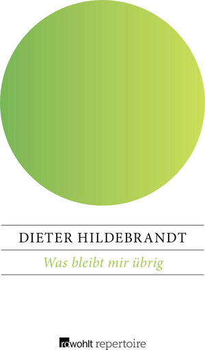 Buchcover Was bleibt mir übrig | Dieter Hildebrandt | EAN 9783688103812 | ISBN 3-688-10381-5 | ISBN 978-3-688-10381-2