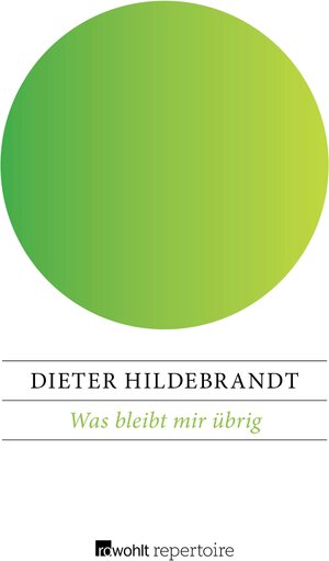 Buchcover Was bleibt mir übrig | Dieter Hildebrandt | EAN 9783688103829 | ISBN 3-688-10382-3 | ISBN 978-3-688-10382-9