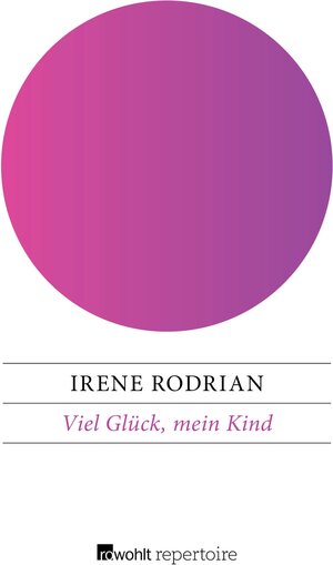Buchcover Viel Glück, mein Kind | Irene Rodrian | EAN 9783688104703 | ISBN 3-688-10470-6 | ISBN 978-3-688-10470-3