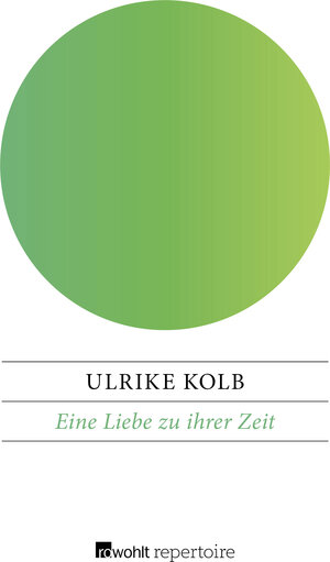 Buchcover Eine Liebe zu ihrer Zeit | Ulrike Kolb | EAN 9783688105878 | ISBN 3-688-10587-7 | ISBN 978-3-688-10587-8