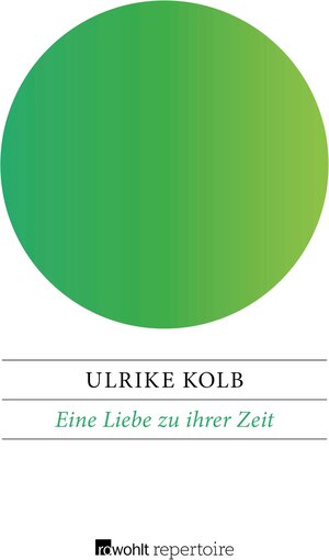 Buchcover Eine Liebe zu ihrer Zeit | Ulrike Kolb | EAN 9783688105885 | ISBN 3-688-10588-5 | ISBN 978-3-688-10588-5