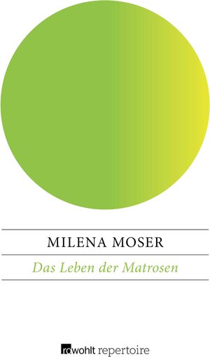 Buchcover Das Leben der Matrosen | Milena Moser | EAN 9783688107858 | ISBN 3-688-10785-3 | ISBN 978-3-688-10785-8