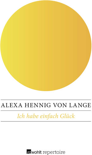 Buchcover Ich habe einfach Glück | Alexa Hennig von Lange | EAN 9783688110193 | ISBN 3-688-11019-6 | ISBN 978-3-688-11019-3