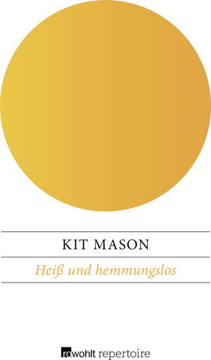 Buchcover Heiß und hemmungslos | Kit Mason | EAN 9783688112364 | ISBN 3-688-11236-9 | ISBN 978-3-688-11236-4