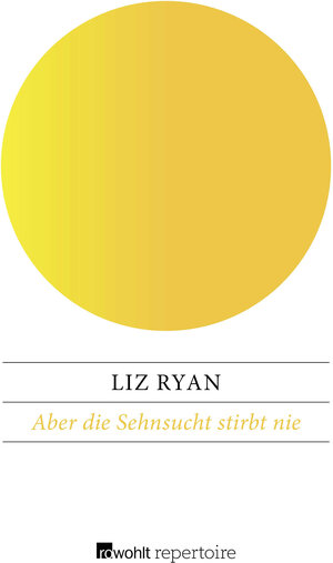 Buchcover Aber die Sehnsucht stirbt nie | Liz Ryan | EAN 9783688114429 | ISBN 3-688-11442-6 | ISBN 978-3-688-11442-9