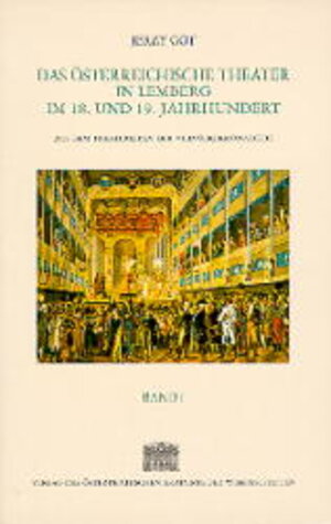 Theatergeschichte Österreichs / Das österreichische Theater in Lemberg im 18. und 19. Jahrhundert: Aus dem Theaterleben der Vielvölkermonarchie: BD X / TEIL 4