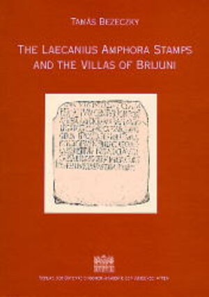 Buchcover The Laecanius Amphora Stamps and the Villas of Brijuni | Tamás Bezeczky | EAN 9783700127024 | ISBN 3-7001-2702-2 | ISBN 978-3-7001-2702-4