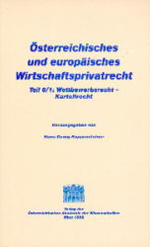 Buchcover Österreichisches und europäisches Wirtschaftsprivatrecht / Wettbewerbsrecht - Kartellrecht | Thomas Eilmansberger | EAN 9783700127062 | ISBN 3-7001-2706-5 | ISBN 978-3-7001-2706-2