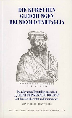Buchcover Die kubischen Gleichungen bei Nicolo Tartaglia | Friedrich Katscher | EAN 9783700129844 | ISBN 3-7001-2984-X | ISBN 978-3-7001-2984-4