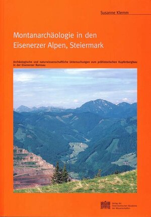Buchcover Montanarchäologie in den Eisenerzer Alpen, Steiermark | Susanne Klemm | EAN 9783700131472 | ISBN 3-7001-3147-X | ISBN 978-3-7001-3147-2