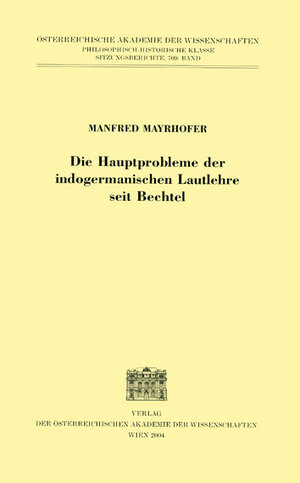 Buchcover Die Hauptprobleme der indogermanischen Lautlehre seit Bechtel | Manfred Mayrhofer | EAN 9783700132509 | ISBN 3-7001-3250-6 | ISBN 978-3-7001-3250-9