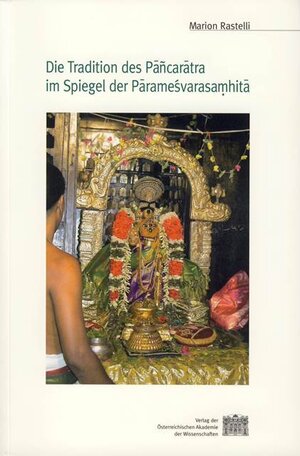 Buchcover Die Tradition des Pāñcarātra im Spiegel der Pārameśvarasaṃhitā | Marion Rastelli | EAN 9783700136040 | ISBN 3-7001-3604-8 | ISBN 978-3-7001-3604-0