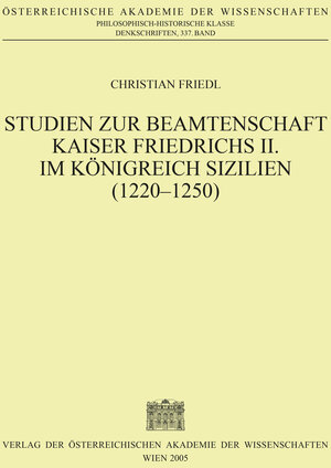 Buchcover Studien zur Beamtenschaft Kaiser Friedrichs II. im Königreich Sizilien (1220‒1250) | Christian Friedl | EAN 9783700136521 | ISBN 3-7001-3652-8 | ISBN 978-3-7001-3652-1