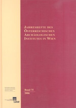 Buchcover Jahreshefte des Österreichischen Instituts in Wien / Jahreshefte des Österreichischen Archäologischen Instituts in Wien Band 75/2006  | EAN 9783700139096 | ISBN 3-7001-3909-8 | ISBN 978-3-7001-3909-6