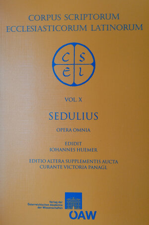 Buchcover Sedulii opera omnia. Una cum excerptis ex remigii expositione in Sedulii paschale carmen  | EAN 9783700139652 | ISBN 3-7001-3965-9 | ISBN 978-3-7001-3965-2