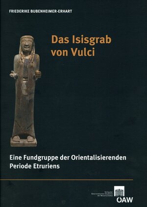 Buchcover Das Isisgrab von Vulci | Friederike Bubenheimer-Erhart | EAN 9783700165941 | ISBN 3-7001-6594-3 | ISBN 978-3-7001-6594-1