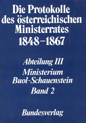 Buchcover Die Protokolle des österreichischen Ministerrates 1848-1867 Abteilung III: Das Ministerium Buol-Schauenstein Band 2 | Waltraud Heindl | EAN 9783700167365 | ISBN 3-7001-6736-9 | ISBN 978-3-7001-6736-5