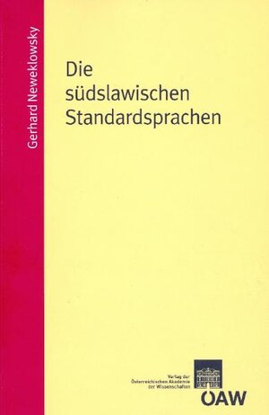 Buchcover Die südslawischen Standardsprachen | Gerhard Neweklowksy | EAN 9783700168409 | ISBN 3-7001-6840-3 | ISBN 978-3-7001-6840-9