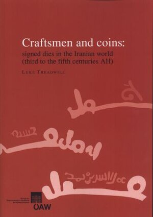 Buchcover Craftsmen and coins: signed dies in the Iranian world (third to the fifth centuries AH) | Luke Treadwell | EAN 9783700171621 | ISBN 3-7001-7162-5 | ISBN 978-3-7001-7162-1